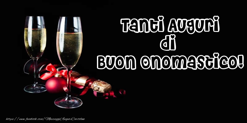 Tanti Auguri di Buon Onomastico! - Cartoline onomastico con champagne