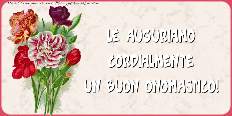 Le auguriamo cordialmente un buon onomastico! - Cartoline onomastico con fiori