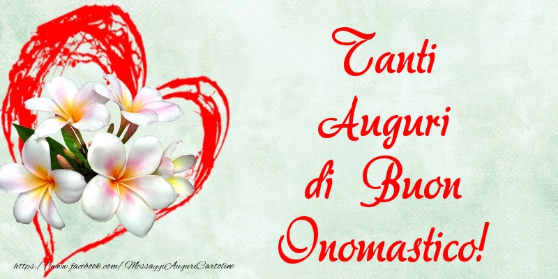 Tanti Auguri di Buon Onomastico! - Cartoline onomastico con fiori