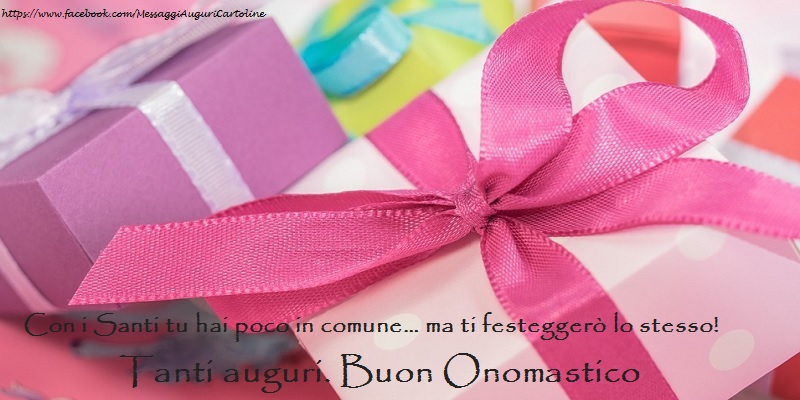 Con i Santi tu hai poco in comune… ma ti festeggerò lo stesso! Tanti auguri. - Cartoline onomastico divertenti