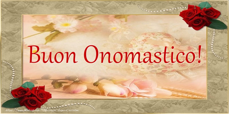 Buon Onomastico! - Cartoline onomastico con rose