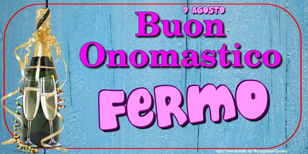 9 Agosto - Buon Onomastico Fermo! - Cartoline onomastico