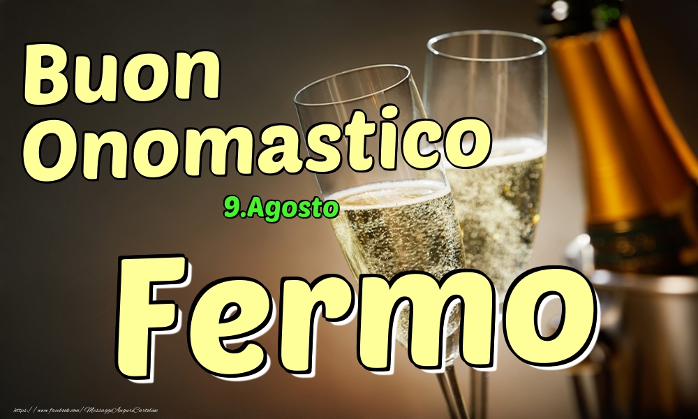 9.Agosto - Buon Onomastico Fermo! - Cartoline onomastico