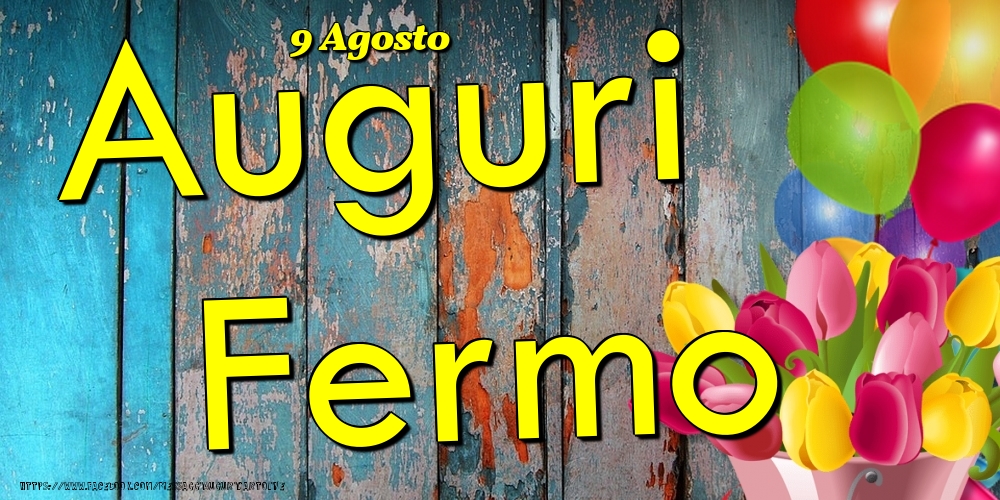 9 Agosto - Auguri Fermo! - Cartoline onomastico