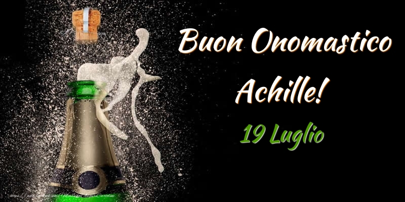 Buon Onomastico Achille! 19 Luglio - Cartoline onomastico