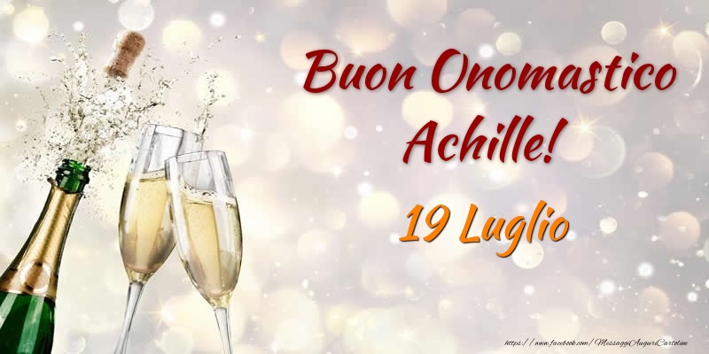 Buon Onomastico Achille! 19 Luglio - Cartoline onomastico