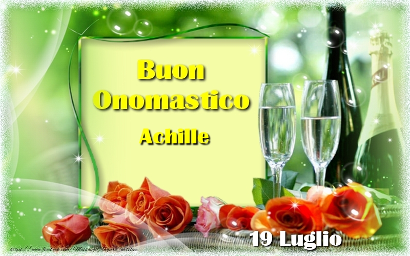 Buon Onomastico Achille! 19 Luglio - Cartoline onomastico