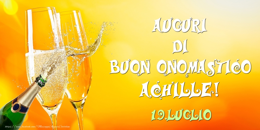 Auguri di Buon Onomastico Achille! 19.Luglio - Cartoline onomastico