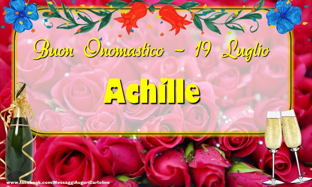 Buon Onomastico, Achille! 19 Luglio - Cartoline onomastico