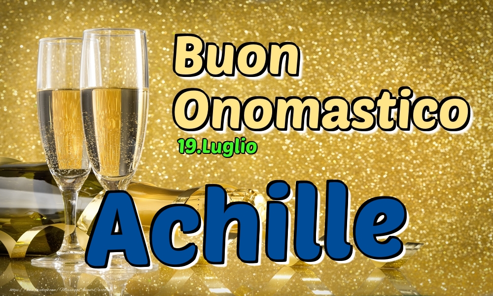 19.Luglio - Buon Onomastico Achille! - Cartoline onomastico