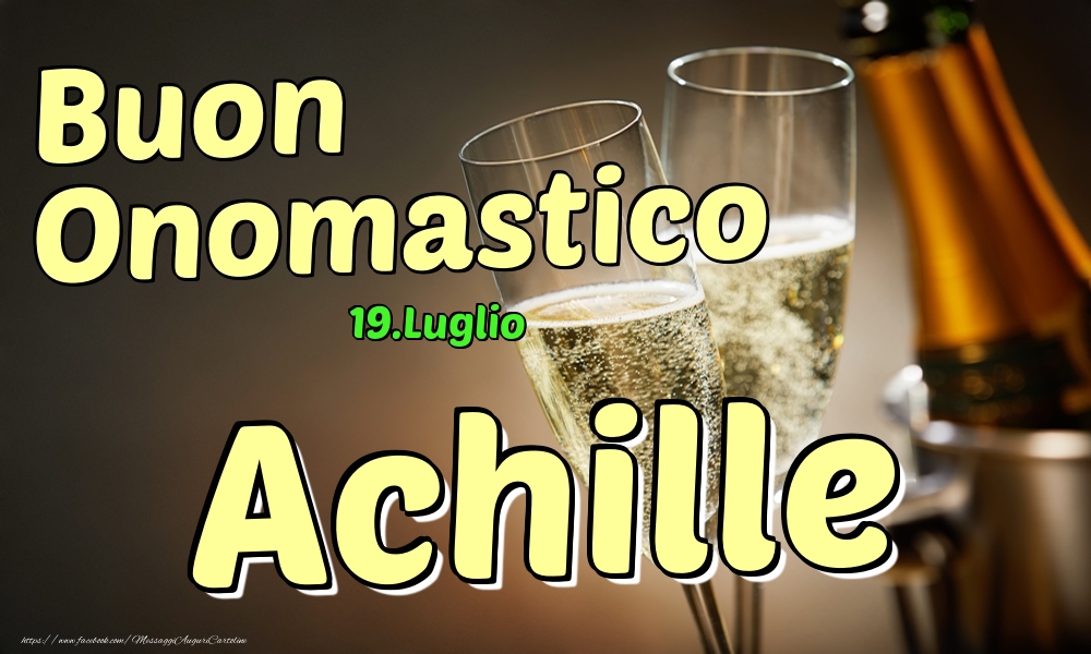 19.Luglio - Buon Onomastico Achille! - Cartoline onomastico