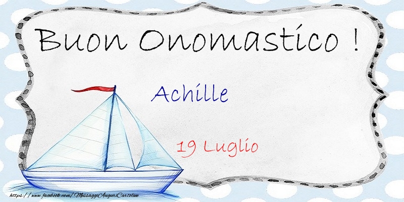 Buon Onomastico  Achille! 19 Luglio - Cartoline onomastico