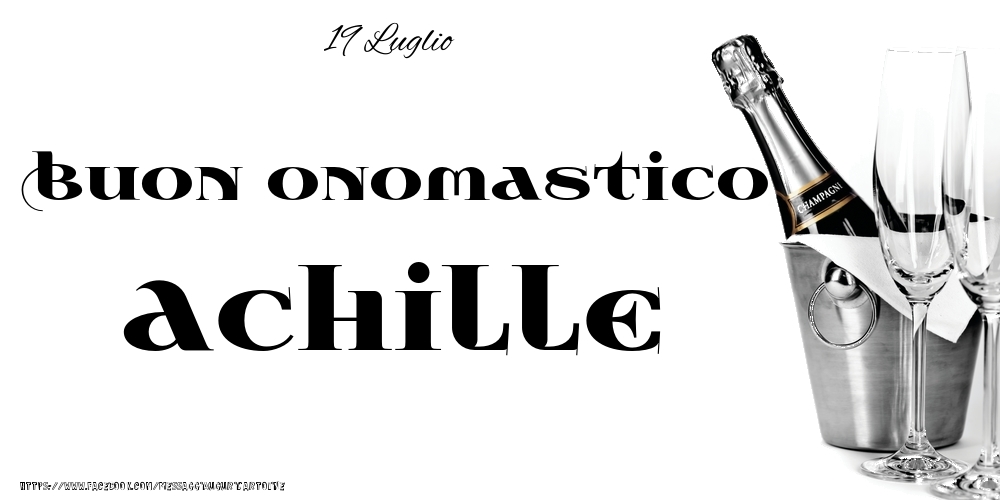 19 Luglio - Buon onomastico Achille! - Cartoline onomastico