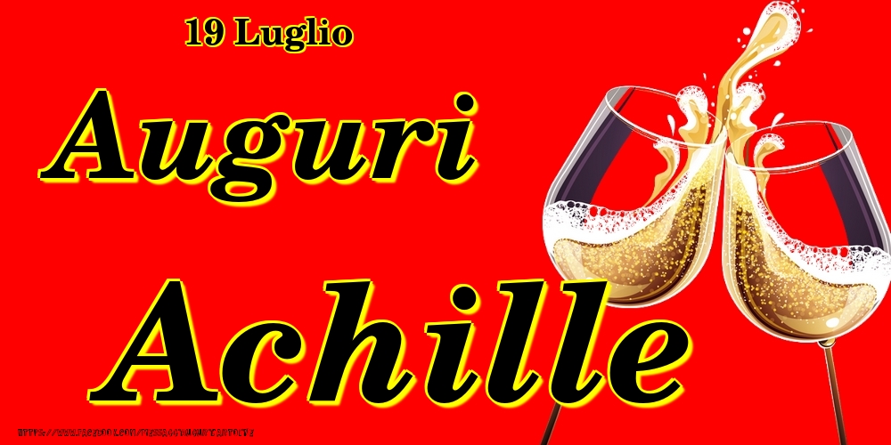 19 Luglio - Auguri Achille! - Cartoline onomastico