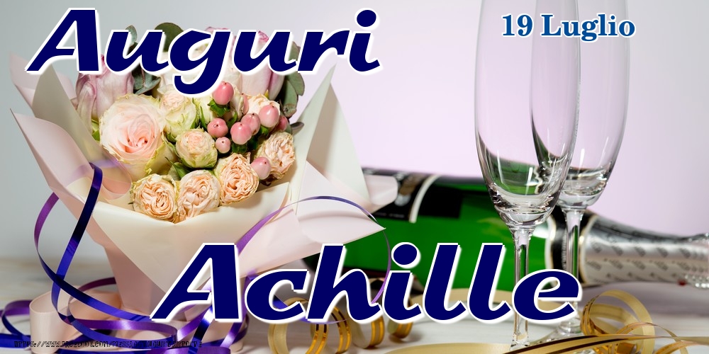 19 Luglio - Auguri Achille! - Cartoline onomastico