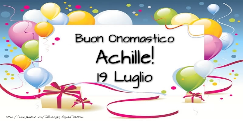 Buon Onomastico Achille! 19 Luglio - Cartoline onomastico