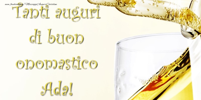 Tanti Auguri di Buon Onomastico Ada - Cartoline onomastico con champagne