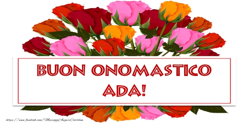 Buon Onomastico Ada! - Cartoline onomastico con rose