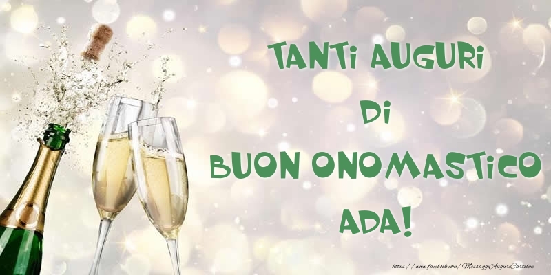 Tanti Auguri di Buon Onomastico Ada! - Cartoline onomastico con champagne