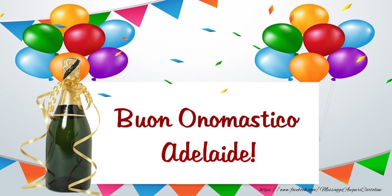 Buon Onomastico Adelaide! - Cartoline onomastico con palloncini