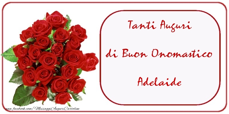 Tanti Auguri di Buon Onomastico Adelaide - Cartoline onomastico con mazzo di fiori