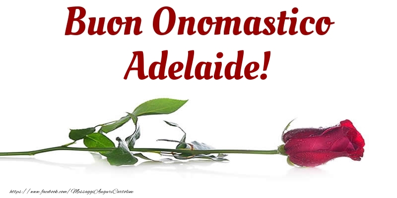 Buon Onomastico Adelaide! - Cartoline onomastico con rose