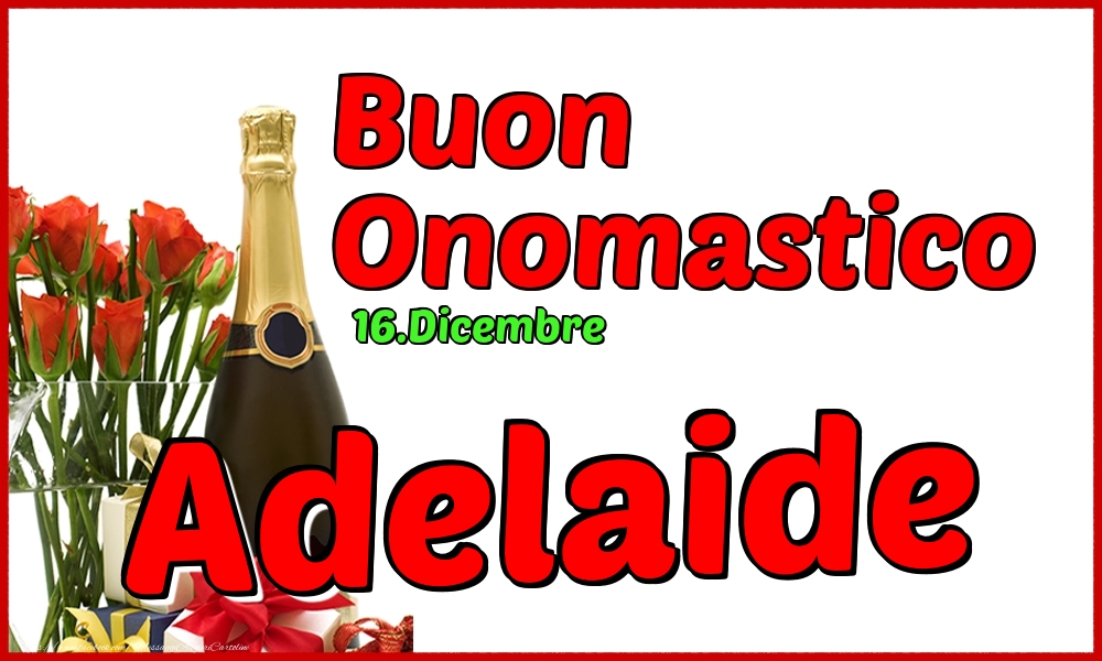 16.Dicembre - Buon Onomastico Adelaide! - Cartoline onomastico