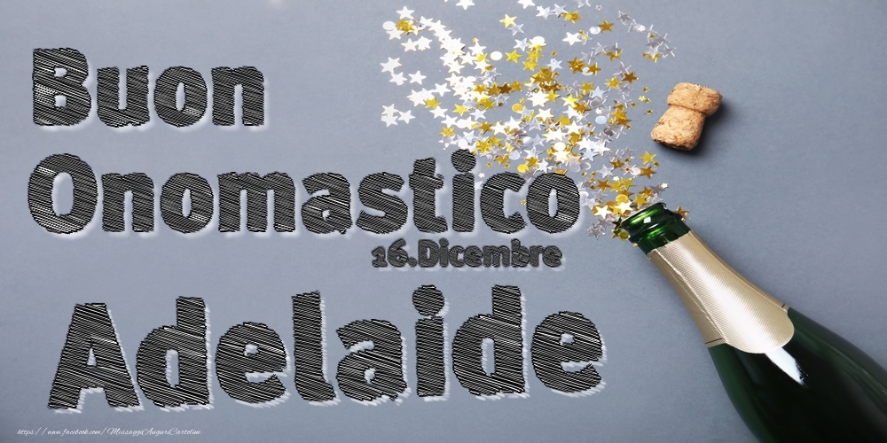 16.Dicembre - Buon Onomastico Adelaide! - Cartoline onomastico