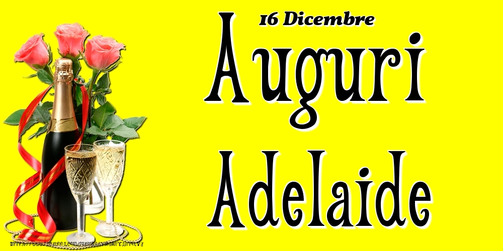 16 Dicembre - Auguri Adelaide! - Cartoline onomastico