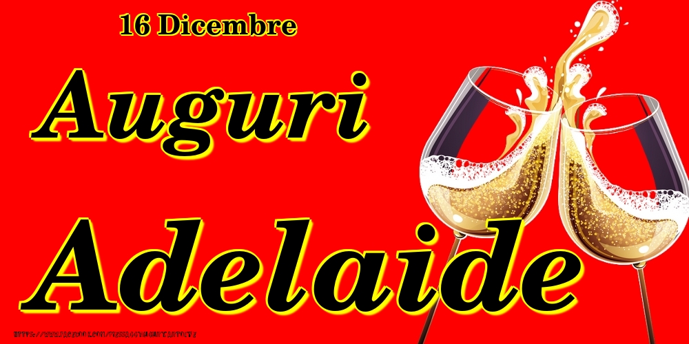 16 Dicembre - Auguri Adelaide! - Cartoline onomastico