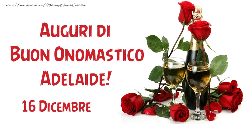 16 Dicembre Auguri di Buon Onomastico Adelaide! - Cartoline onomastico