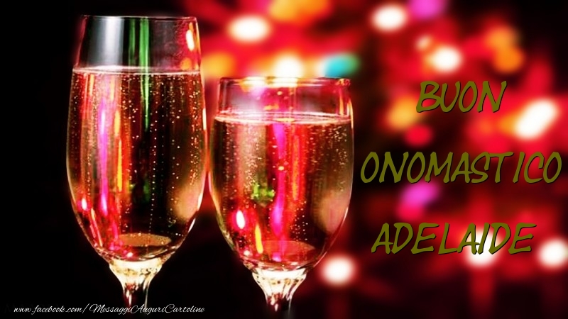 Buon Onomastico Adelaide - Cartoline onomastico con champagne