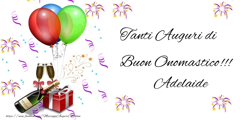 Tanti Auguri di Buon Onomastico!!! Adelaide - Cartoline onomastico con regalo