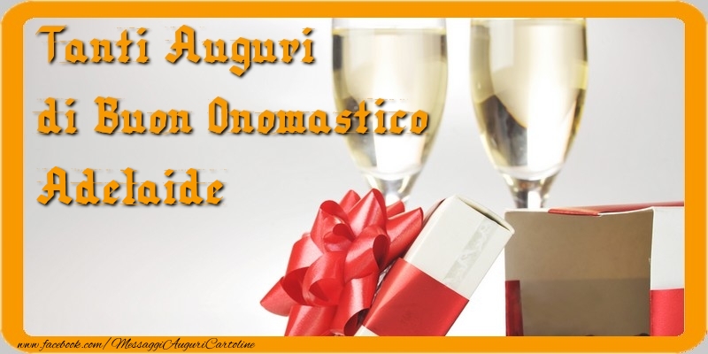 Tanti Auguri di Buon Onomastico Adelaide - Cartoline onomastico con regalo