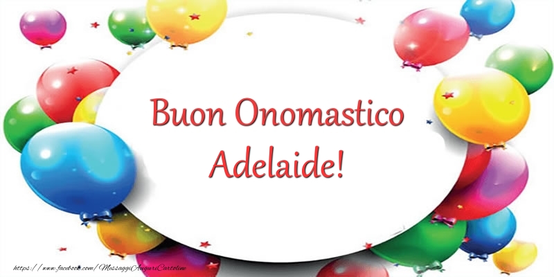 Buon Onomastico Adelaide! - Cartoline onomastico con palloncini