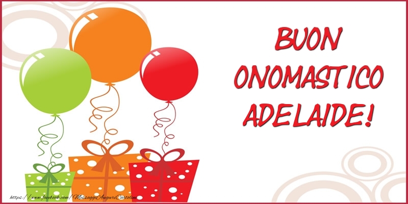 Buon Onomastico Adelaide! - Cartoline onomastico con regalo