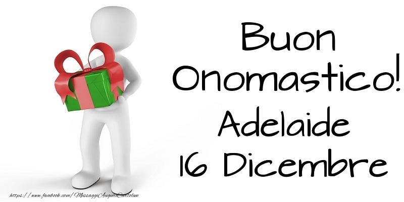 Buon Onomastico  Adelaide! 16 Dicembre - Cartoline onomastico