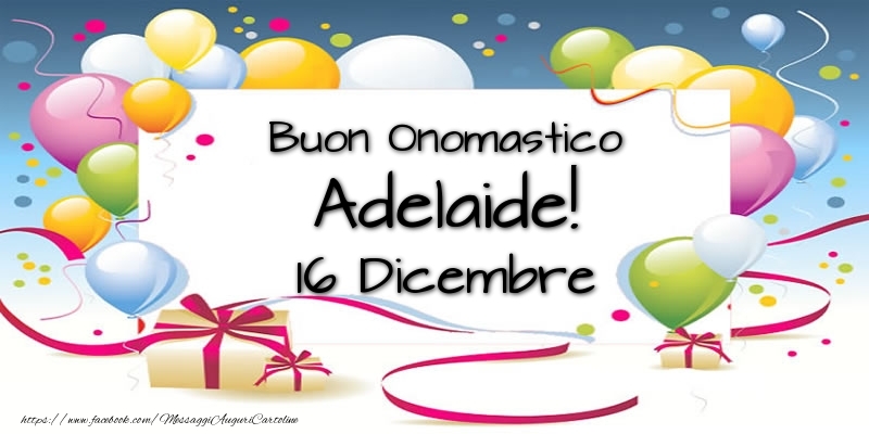 Buon Onomastico Adelaide! 16 Dicembre - Cartoline onomastico