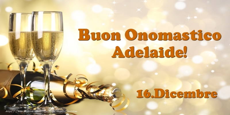 16.Dicembre  Buon Onomastico Adelaide! - Cartoline onomastico