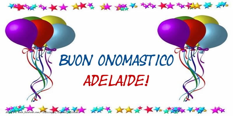 Buon Onomastico Adelaide! - Cartoline onomastico con palloncini