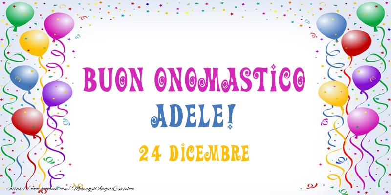 Buon onomastico Adele! 24 Dicembre - Cartoline onomastico