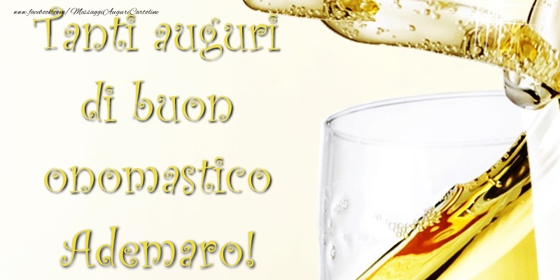 Tanti Auguri di Buon Onomastico Ademaro - Cartoline onomastico con champagne