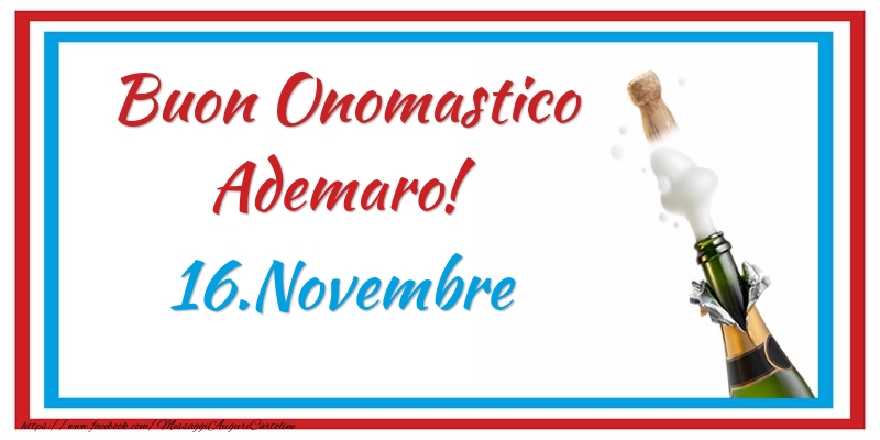 Buon Onomastico Ademaro! 16.Novembre - Cartoline onomastico