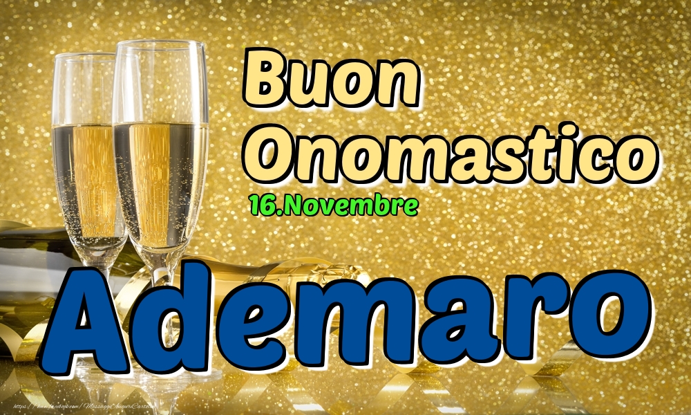 16.Novembre - Buon Onomastico Ademaro! - Cartoline onomastico