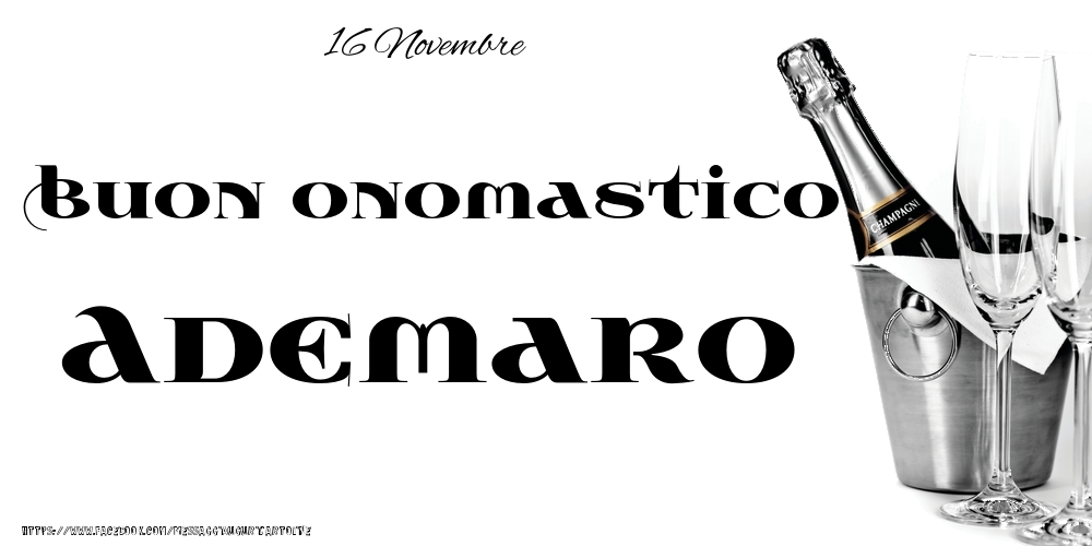 16 Novembre - Buon onomastico Ademaro! - Cartoline onomastico