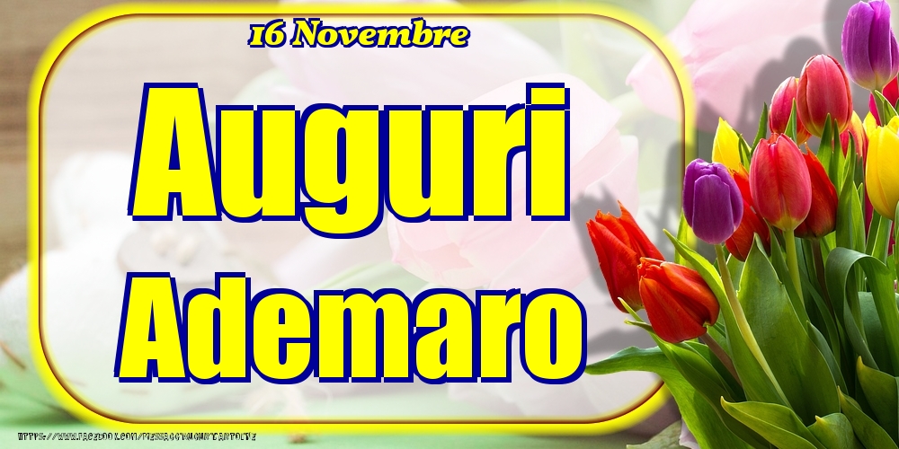 16 Novembre - Auguri Ademaro! - Cartoline onomastico