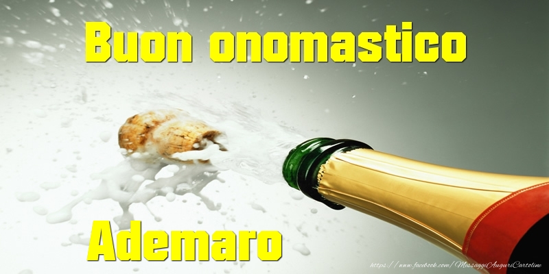 Buon onomastico Ademaro - Cartoline onomastico con champagne