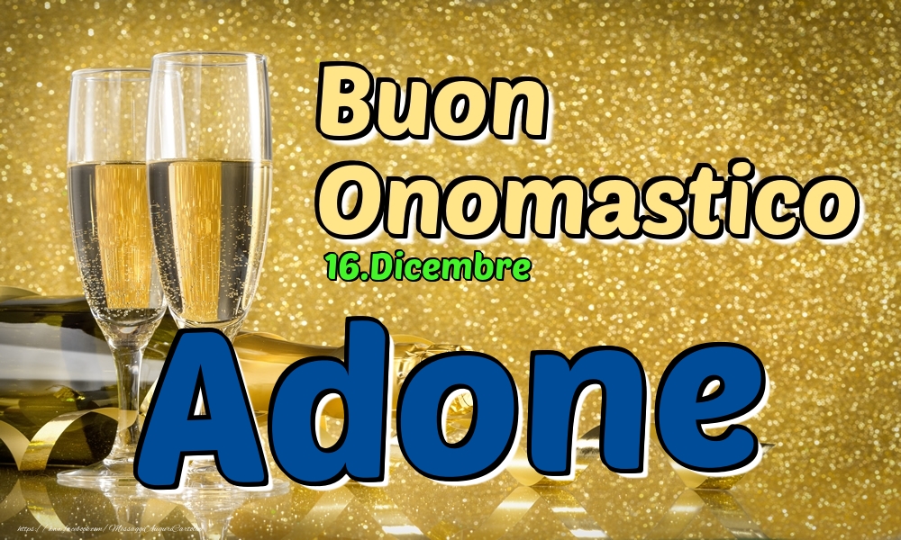 16.Dicembre - Buon Onomastico Adone! - Cartoline onomastico