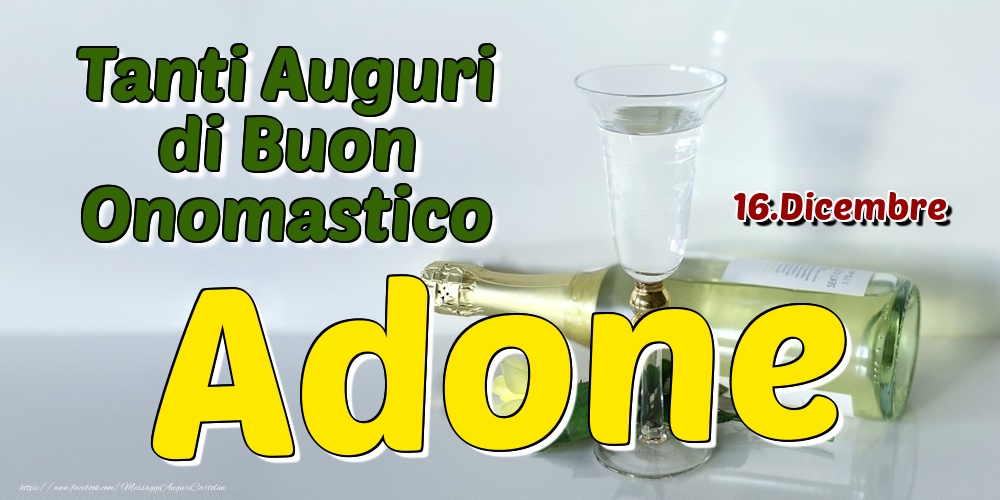 16.Dicembre - Tanti Auguri di Buon Onomastico Adone - Cartoline onomastico