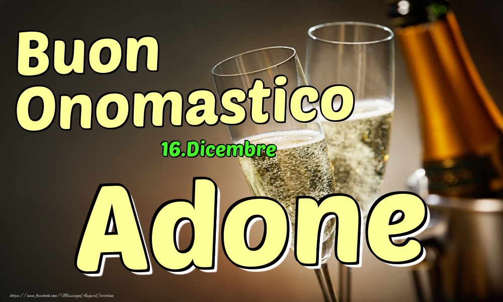 16.Dicembre - Buon Onomastico Adone! - Cartoline onomastico